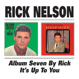 Album Seven By Rick / It'S Up To You - Nelson Ricky - Muzyka -  - 5017261205209 - 11 maja 2007