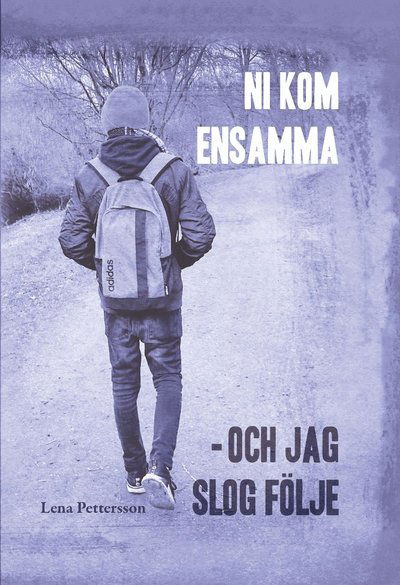 Cover for Lena Pettersson · Ni kom ensamma - och jag slog följe (Hardcover Book) (2022)