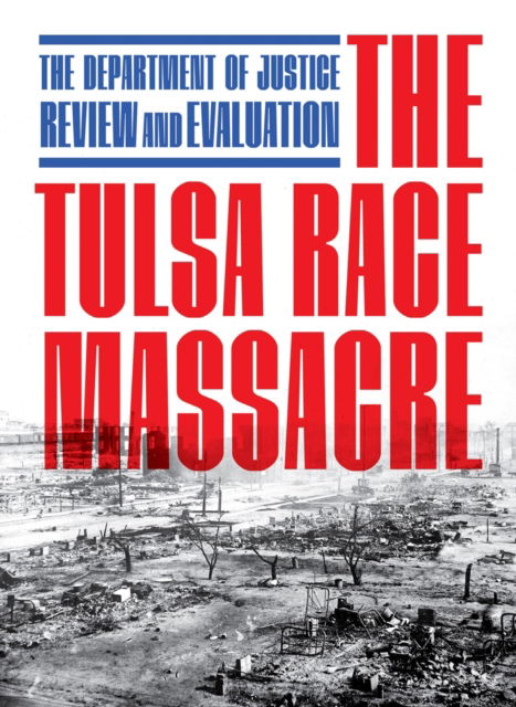 Cover for U.S. Department of Justice · The Tulsa Race Massacre: The Department of Justice Review and Evaluation (Paperback Book) (2025)