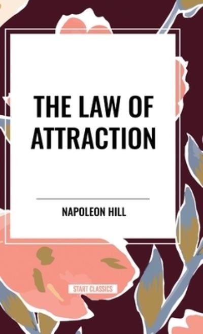 Cover for Napoleon Hill · The Law of Attraction (Gebundenes Buch) (2024)