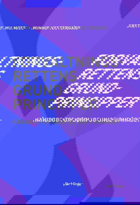 Cover for Grethe Wilmoes; Winnie Vestergård · Håndbog: Forvaltningsrettens grundprincipper (Sewn Spine Book) [3rd edition] (2025)