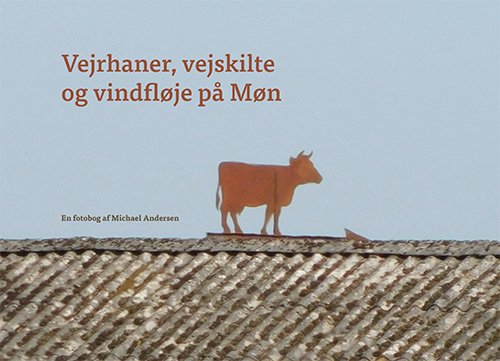 Cover for Michael Andersen · Vejrhaner, vejskilte og vindfløje på Møn (Hardcover bog) [1. udgave] (2024)