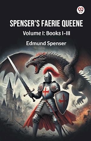 Cover for Edmund Spenser · Spenser S Faerie Queene Volume I: Books I-III (Paperback Book) (2025)