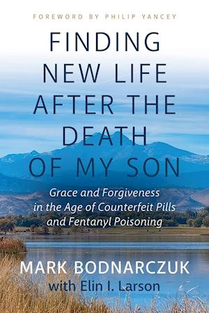 Finding New Life after the Death of My Son - Mark Bodnarczuk - Books - Breckenridge Consulting Group, Incorpora - 9781963461213 - October 15, 2024