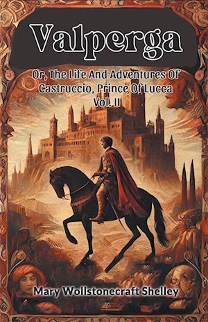 Cover for Mary Wollstonecraft Shelley · ValpergaOr, The Life And Adventures Of Castruccio, Prince Of Lucca Vol. II (Edition2024) (Paperback Book) (2024)