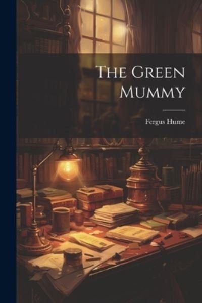 Cover for Fergus Hume · Green Mummy (Bok) (2023)