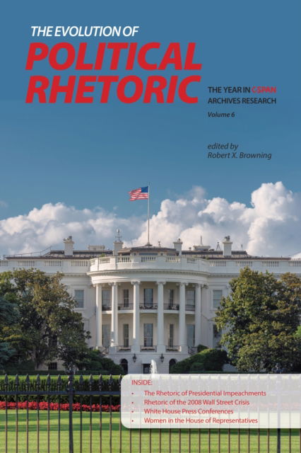 The Evolution of Political Rhetoric: The Year in C-SPAN Archives Research, Volume 6 - The Year in C-SPAN Archives Research -  - Books - Purdue University Press - 9781612496214 - December 15, 2020