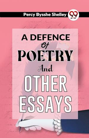 Cover for Percy Bysshe Shelley · A Defence of Poetry and Other Essays (Paperback Book) (2023)