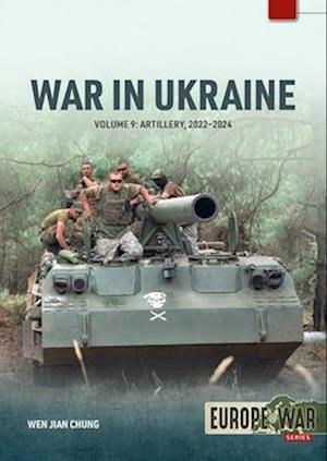 Cover for Wen Jian Chung · War in Ukraine Volume 9: Artillery 2022-2024 - Europe@War (Paperback Book) (2025)