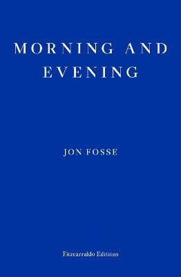 Cover for Jon Fosse · Morning and Evening - WINNER OF THE 2023 NOBEL PRIZE IN LITERATURE (Paperback Bog) (2024)