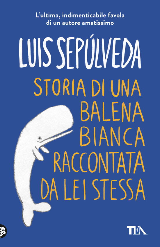 Cover for Luis Sepúlveda · Storia Di Una Balena Bianca Raccontata Da Lei Stessa (Book)