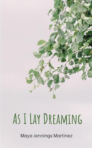 Cover for Maya Jennings Martinez · As I Lay Dreaming (Taschenbuch) (2024)