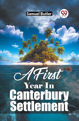 Cover for Samuel Butler · A First Year In Canterbury Settlement (Paperback Book) (2024)