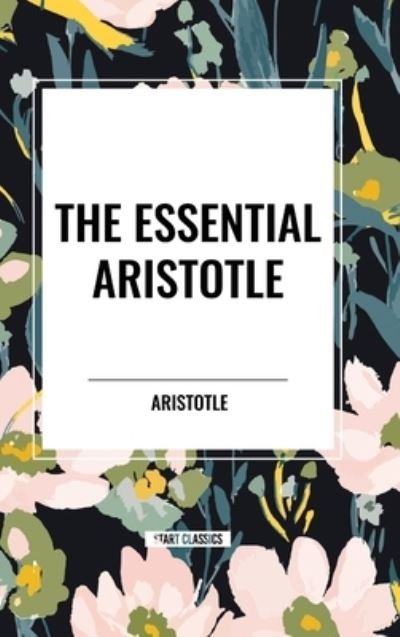 Cover for Aristotle · The Essential Aristotle (Hardcover Book) (2024)