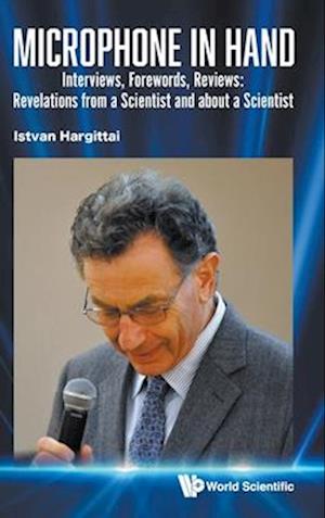 Cover for Hargittai, Istvan (Budapest Univ Of Technology &amp; Economics, Hungary) · Microphone In Hand: Interviews, Forewords, Reviews: Revelations From A Scientist And About A Scientist (Hardcover bog) (2025)