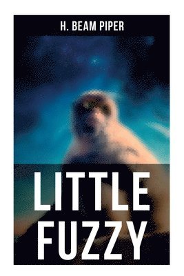 Cover for H. Beam Piper · Little Fuzzy (Book) (2022)