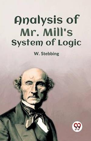 Cover for W. Stebbing · Analysis of Mr. Mill's System of Logic (Paperback Bog) (2023)