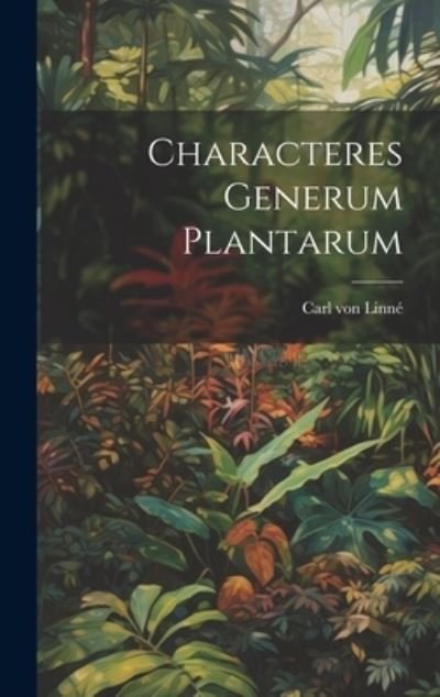 Cover for Carl von Linné · Characteres Generum Plantarum (Bok) (2023)