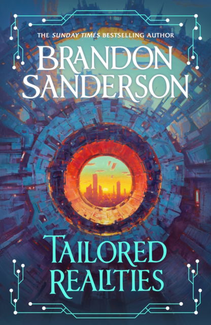 Cover for Brandon Sanderson · Tailored Realities: A brand-new collection of short fiction from the biggest name in fantasy (Hardcover Book) (2025)