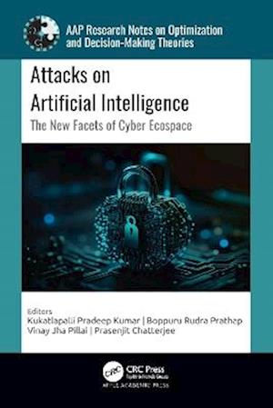 Cover for Attacks on Artificial Intelligence: The New Facets of Cyber Ecospace - AAP Research Notes on Optimization and Decision Making Theories (Hardcover Book) (2025)