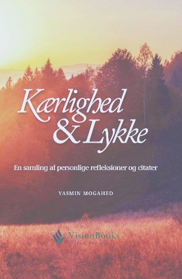 Cover for Yasmin Mogahed · Kærlighed &amp; Lykke (Bound Book) [1e uitgave] (2024)