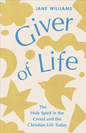 Cover for Jane Williams · Giver of Life: The Holy Spirit in the Creed and in the Christian Life Today (Paperback Book) (2025)