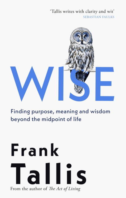 Cover for Frank Tallis · Wise: Finding Purpose, Meaning and Wisdom Beyond the Midpoint of Life (Gebundenes Buch) (2026)