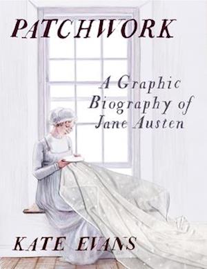 Cover for Kate Evans · Patchwork: A Graphic Biography of Jane Austen (Innbunden bok) (2025)