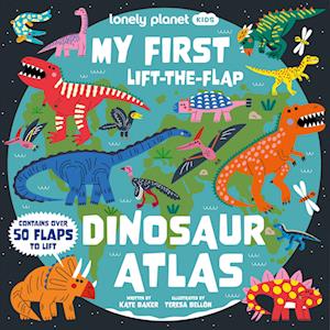 Cover for Lonely Planet Kids · Lonely Planet Kids My First Lift-the-Flap Dinosaur Atlas (Gebundenes Buch) (2025)