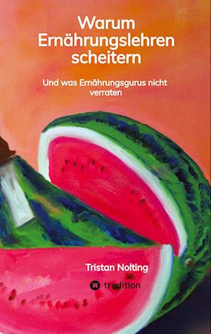 Cover for Tristan Nolting · Warum Ernährungslehren scheitern (Buch) (2021)
