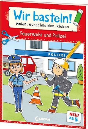 Cover for Carmen Eisendle · Wir basteln! ab 5 Jahren - Malen, Ausschneiden, Kleben - Feuerwehr und Polizei (Buch) (2024)