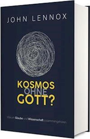 Cover for John Lennox · Kosmos ohne Gott?: Warum Glaube und Wissenschaft zusammengehören (Book) (2023)