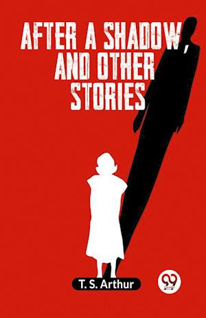 Cover for Arthur T S · After a shadow, and other stories (Edition2023) (Taschenbuch) (2023)