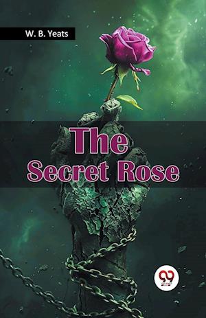 Cover for W. B. Yeats · The Secret Rose (Paperback Book) (2024)