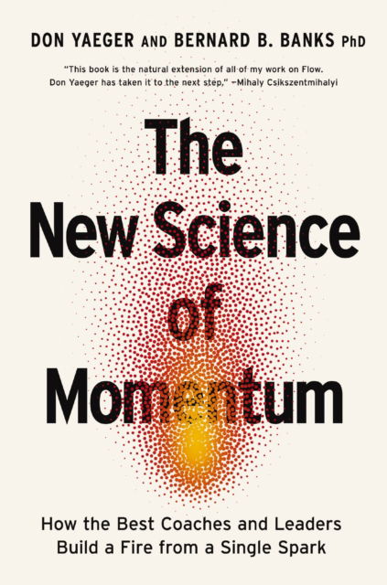 Cover for Don Yaeger · The New Science of Momentum: How the Best Coaches and Leaders Build a Fire from a Single Spark (Paperback Book) [ITPE edition] (2025)