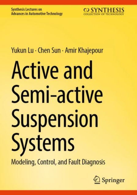 Cover for Yukun Lu · Active and Semi-active Suspension Systems: Modeling, Control, and Fault Diagnosis - Synthesis Lectures on Advances in Automotive Technology (Pocketbok) [2024 edition] (2024)