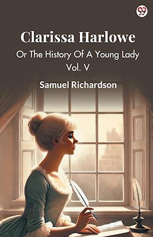 Cover for Samuel Richardson · Clarissa HarloweOr The History Of A Young Lady Vol. V (Edition1) (Paperback Book) (2025)