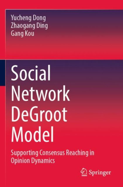 Cover for Yucheng Dong · Social Network DeGroot Model: Supporting Consensus Reaching in Opinion Dynamics (Pocketbok) (2025)