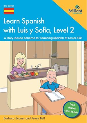 Learn Spanish with Luis y Sofia, Level 2: A Story-based Scheme for Teaching Spanish at Lower KS2 - Barbara Scanes - Bøger - Brilliant Publications - 9781783174232 - 15. oktober 2025