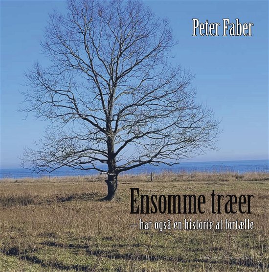 Cover for Peter Faber · Ensomme træer - har også en historie at fortælle (Gebundesens Buch) [1. Ausgabe] (2024)