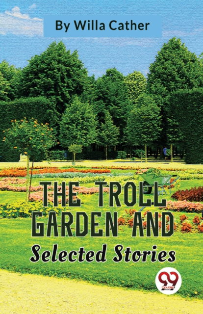 Cover for Willa Cather · The Troll Garden and Selected Stories (Paperback Book) (2023)