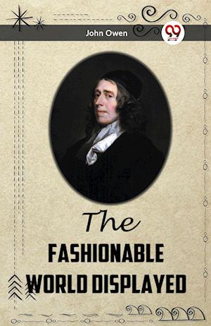 Cover for John Owen · The Fashionable World Displayed (Paperback Book) (2024)
