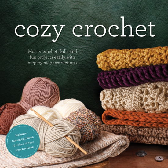 Cover for Editors of Chartwell Books · Cozy Crochet Kit: Master Crochet Skills and Fun Projects Easily with Step-by-Step Instructions (Bog) (2025)