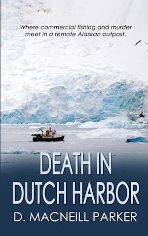Cover for D. MacNeill Parker · Death in Dutch Harbor (Book) (2023)
