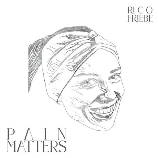 Rico Friebe · Pain Matters (CD) [Digipak] (2024)