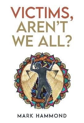 Cover for Mark Hammond · Victims, Aren't We All? (Pocketbok) (2025)