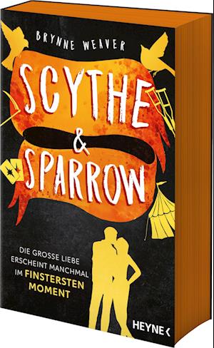 Cover for Brynne Weaver · Scythe &amp; Sparrow - Die große Liebe erscheint manchmal im finstersten Moment (Book) (2025)