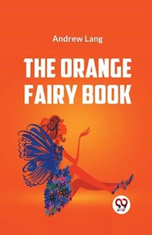 Cover for Andrew Lang · The Orange Fairy Book (Paperback Book) (2023)