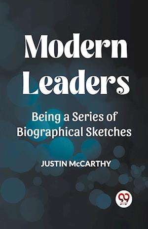 Cover for Justin McCarthy · MODERN LEADERSBEING A SERIES OF BIOGRAPHICAL SKETCHES (Edition2023) (Paperback Book) (2023)