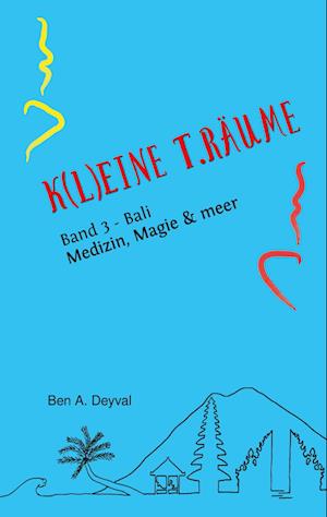 Cover for Ben A. Deyval · K (L)EINE T.RÄUME - Band 3 aus dem speziellen Genre der Medizinischen Belletristik (Hardcover Book) (2021)